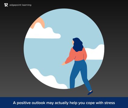 A positive outlook may actually help you cope with stress