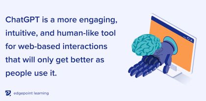 ChatGPT is a more engaging, intuitive, and human-like tool for web-based interactions that will only get better as people use it.
