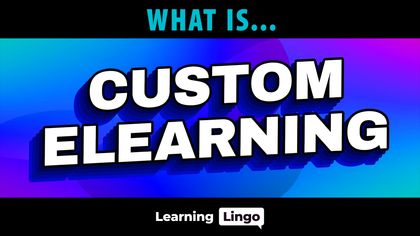 What is Custom eLearning?